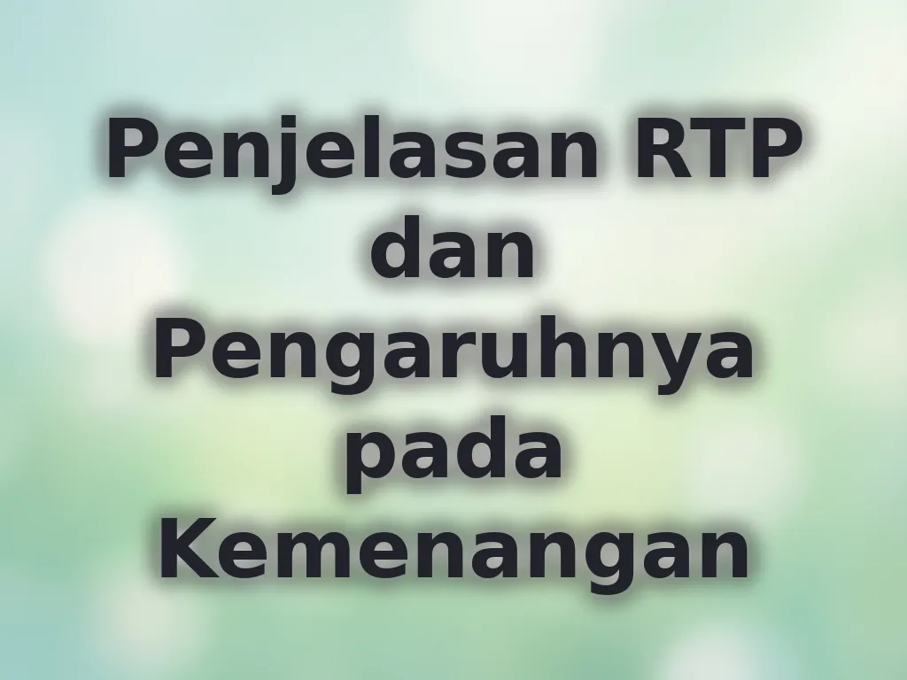 Penjelasan RTP dan Pengaruhnya pada Kemenangan